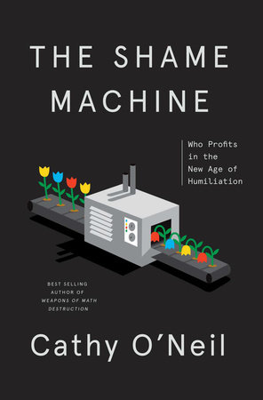 The Shame Machine by Cathy O'Neil