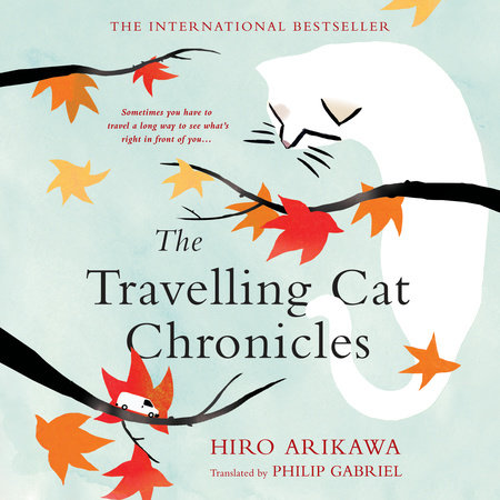 The Travelling Cat Chronicles by Hiro Arikawa