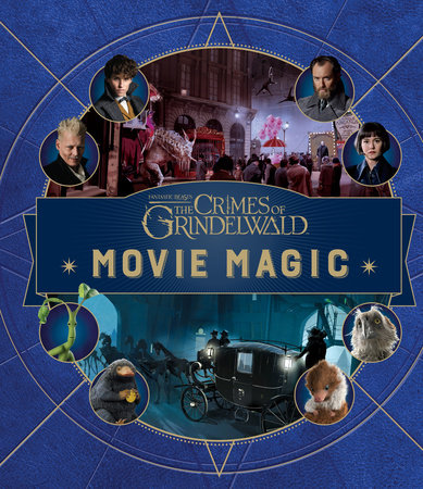 Fantastic Beasts The Crimes Of Grindelwald Movie Magic By Jody Revenson Penguinrandomhouse Com Books