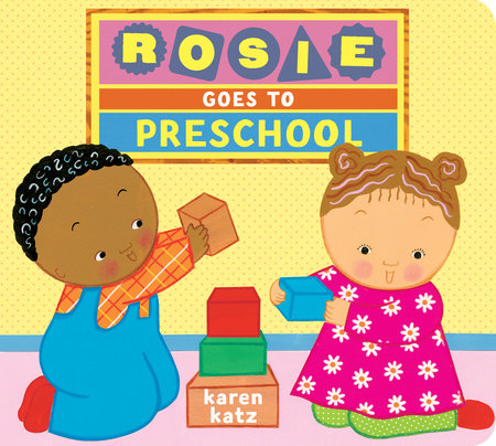 Rosie Goes to Preschool by Karen Katz
