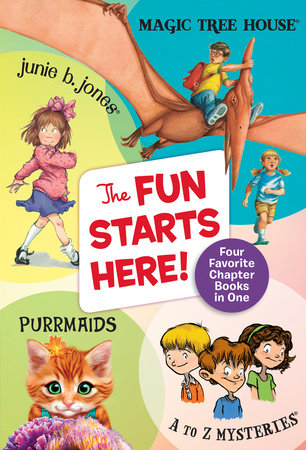 The Fun Starts Here! by Mary Pope Osborne, Barbara Park, Ron Roy and Sudipta Bardhan-Quallen