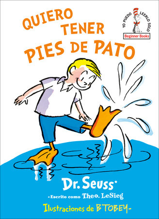 Quiero tener pies de pato (I Wish That I had Duck Feet (Spanish Edition) by Dr. Seuss; illustrated by B. Tobey