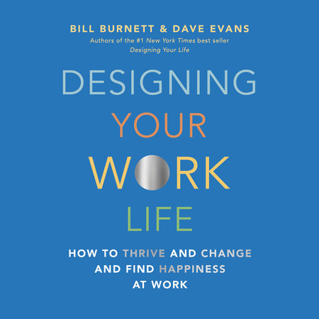 Designing Your Work Life by Bill Burnett and Dave Evans