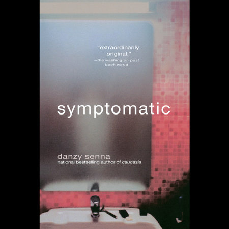 Symptomatic by Danzy Senna
