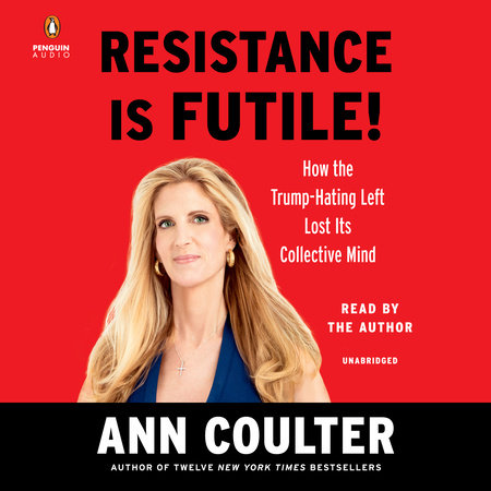 Resistance Is Futile! by Ann Coulter