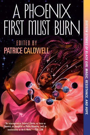 A Phoenix First Must Burn by edited by Patrice Caldwell