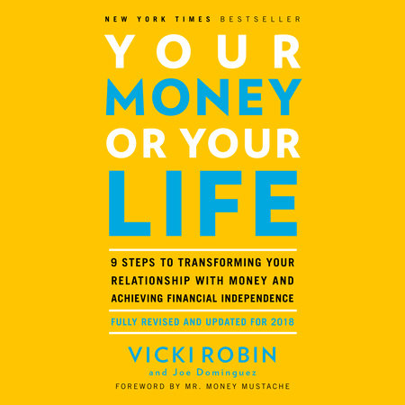 Your Money or Your Life by Vicki Robin and Joe Dominguez