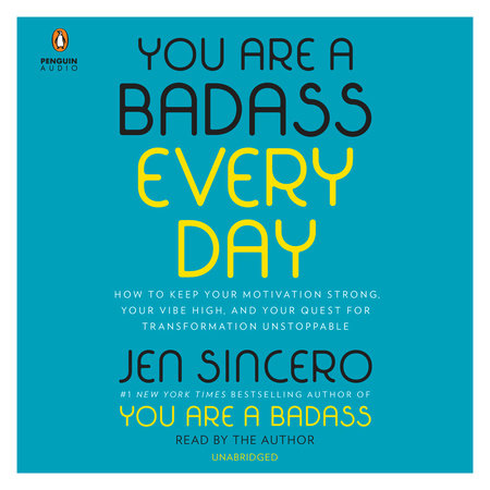 You Are a Badass Every Day by Jen Sincero