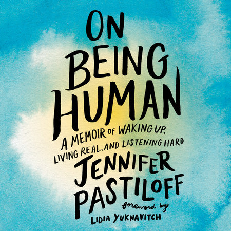 On Being Human By Jennifer Pastiloff 9781524743567 Penguinrandomhousecom Books - 