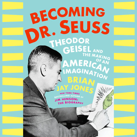 Becoming Dr. Seuss by Brian Jay Jones