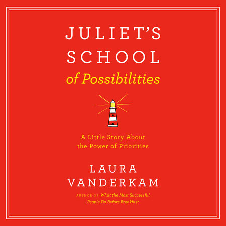 Juliet's School of Possibilities by Laura Vanderkam