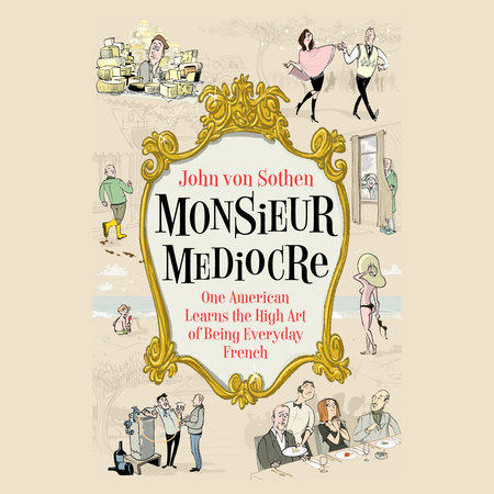 Monsieur Mediocre by John von Sothen