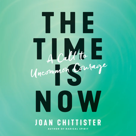 The Time Is Now by Joan Chittister