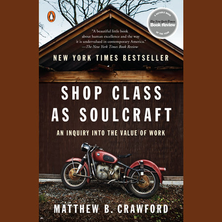 Shop Class as Soulcraft by Matthew B. Crawford