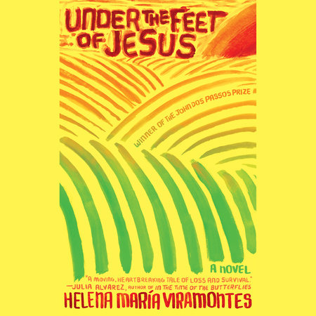 Under the Feet of Jesus by Helena Maria Viramontes