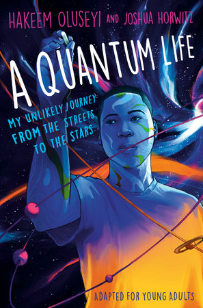 A Quantum Life (Adapted for Young Adults) by Hakeem Oluseyi and Joshua Horwitz