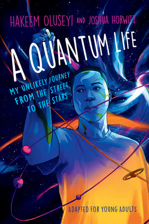 A Quantum Life (Adapted for Young Adults) by Hakeem Oluseyi and Joshua Horwitz