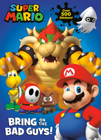 Super Mario: Bring on the Bad Guys! (Nintendo®) by Courtney Carbone
