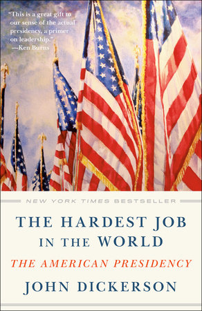 The Hardest Job in the World by John Dickerson