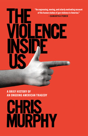 The Violence Inside Us by Chris Murphy