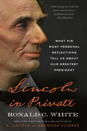 Lincoln in Private by Ronald C. White
