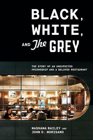 Black, White, and The Grey by Mashama Bailey, John O. Morisano
