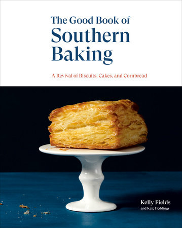 The Good Book of Southern Baking by Kelly Fields and Kate Heddings