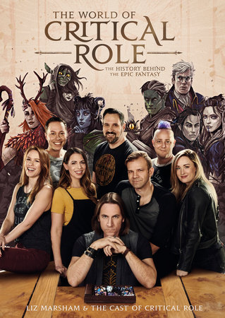 The World of Critical Role by Liz Marsham, Cast of Critical Role and Critical Role