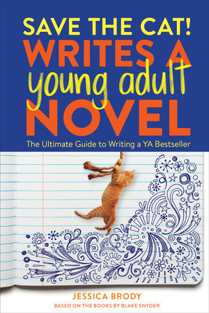 Save the Cat! Writes a Young Adult Novel by Jessica Brody