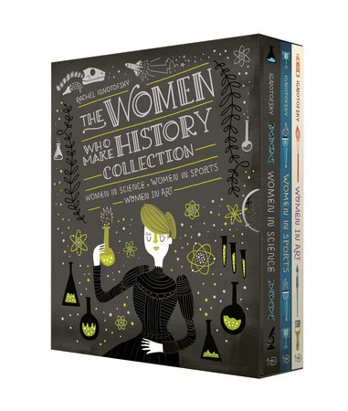 The Women Who Make History Collection [3-Book Boxed Set] by Rachel Ignotofsky
