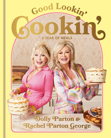 Good Lookin' Cookin' by Dolly Parton and Rachel Parton George