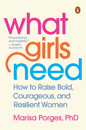 What Girls Need by Marisa Porges, PhD