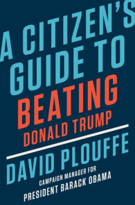 A Citizen's Guide to Beating Donald Trump