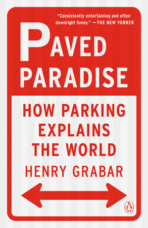 Paved Paradise by Henry Grabar