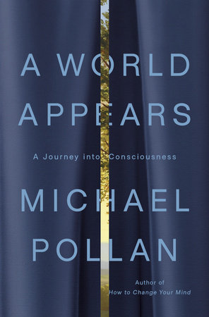 A World Appears by Michael Pollan