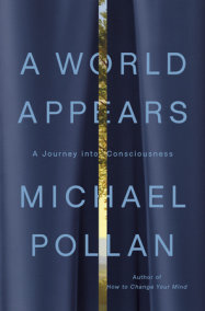 A World Appears by Michael Pollan