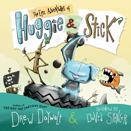 The Epic Adventures of Huggie & Stick by Drew Daywalt
