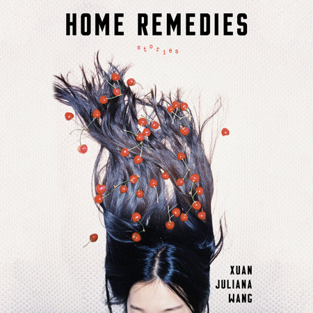 Home Remedies by Xuan Juliana Wang