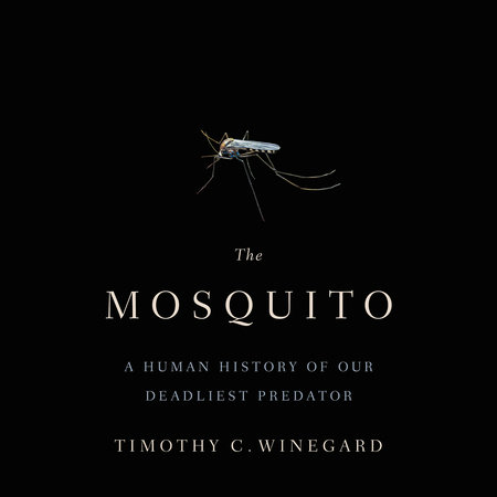 The Mosquito by Timothy C. Winegard