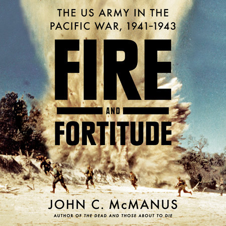 Fire and Fortitude by John C. McManus