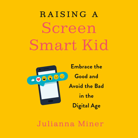 Raising a Screen-Smart Kid by Julianna Miner