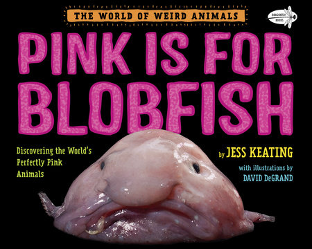 Pink Is For Blobfish by Jess Keating