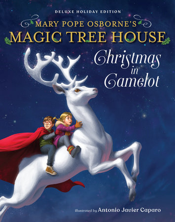 Magic Tree House Deluxe Holiday Edition: Christmas in Camelot by Mary Pope Osborne; illustrated by Antonio Javier Caparo