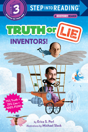 Truth Or Lie: Inventors! by Erica S. Perl