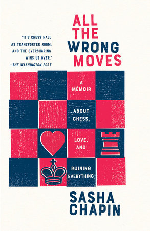 All the Wrong Moves by Sasha Chapin