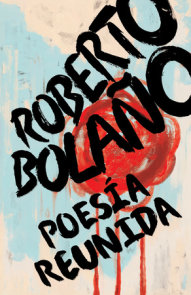 Roberto Bolaño: Poesía reunida / Collected Poetry
