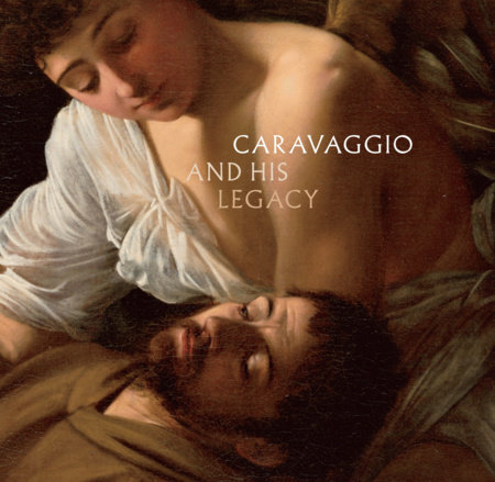 Caravaggio And His Legacy by 