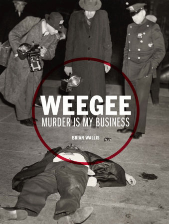 Weegee by Brian Wallis