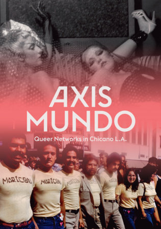 Axis Mundo by C. Ondine Chavoya and David Evans Frantz