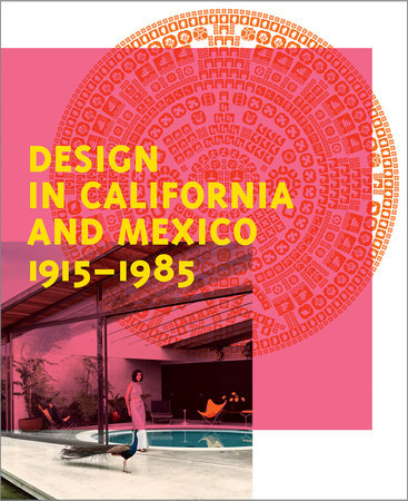 Design in California and Mexico, 1915-1985 by 
